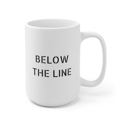 Below The Line Ceramic Mug 15oz