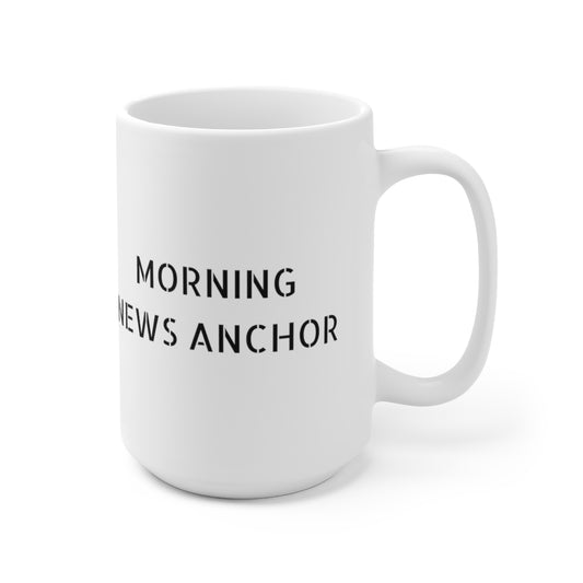 Morning News Anchor Ceramic Mug 15oz